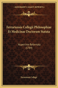 Ferrariensis Collegii Philosophiae Et Medicinae Doctorum Statuta