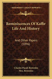 Reminiscences Of Kaffir Life And History