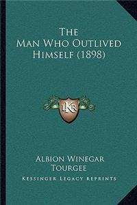 Man Who Outlived Himself (1898)