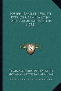 Josephi Farsettij Veneti Patricii Carmina Et Jo. Bapt. Carminati Proteus (1755)