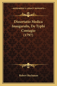 Dissertatio Medica Inauguralis, De Typhi Contagio (1797)