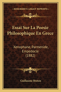 Essai Sur La Poesie Philosophique En Grece: Xenophane, Parmenide, Empedocle (1882)