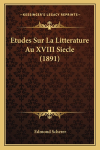 Etudes Sur La Litterature Au XVIII Siecle (1891)