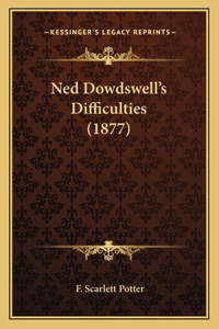 Ned Dowdswell's Difficulties (1877)