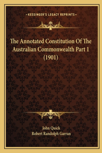 Annotated Constitution Of The Australian Commonwealth Part 1 (1901)