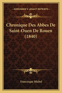 Chronique Des Abbes De Saint-Ouen De Rouen (1840)