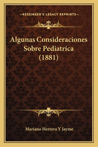 Algunas Consideraciones Sobre Pediatrica (1881)