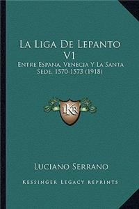 La Liga De Lepanto V1: Entre Espana, Venecia Y La Santa Sede, 1570-1573 (1918)