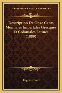 Description De Onze Cents Monnaies Imperiales Grecques Et Coloniales Latines (1889)