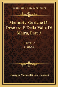 Memorie Storiche Di Dronero E Della Valle Di Maira, Part 3