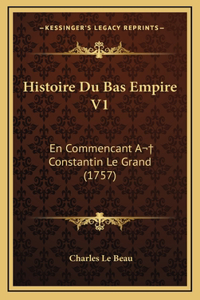 Histoire Du Bas Empire V1