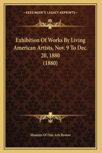 Exhibition Of Works By Living American Artists, Nov. 9 To Dec. 20, 1880 (1880)