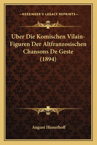 Uber Die Komischen Vilain-Figuren Der Altfranzosischen Chansons de Geste (1894)