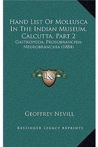 Hand List Of Mollusca In The Indian Museum, Calcutta, Part 2: Gastropoda, Prosobranchia-Neurobranchia (1884)