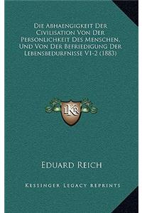 Die Abhaengigkeit Der Civilisation Von Der Personlichkeit Des Menschen, Und Von Der Befriedigung Der Lebensbedurfnisse V1-2 (1883)