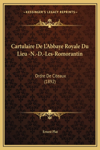 Cartulaire De L'Abbaye Royale Du Lieu -N.-D.-Les-Romorantin
