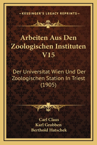 Arbeiten Aus Den Zoologischen Instituten V15