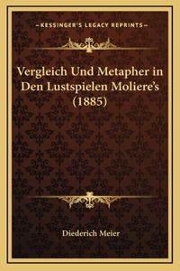 Vergleich Und Metapher in Den Lustspielen Moliere's (1885)