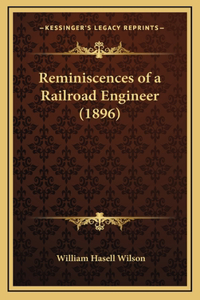 Reminiscences of a Railroad Engineer (1896)