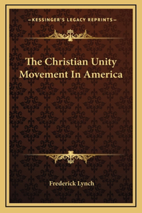 The Christian Unity Movement In America