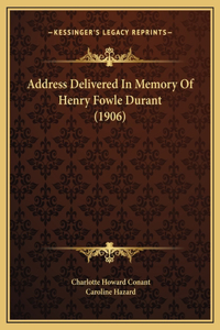 Address Delivered In Memory Of Henry Fowle Durant (1906)