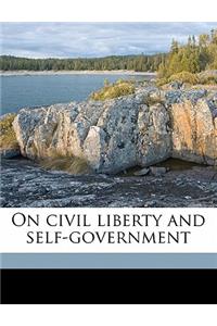 On Civil Liberty and Self-Government Volume 1