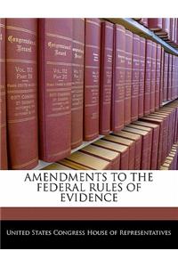 Amendments to the Federal Rules of Evidence