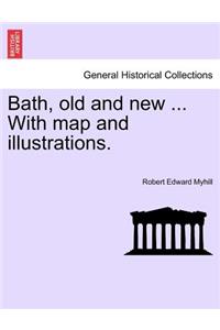 Bath, Old and New ... with Map and Illustrations.