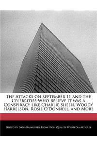 The Attacks on September 11 and the Celebrities Who Believe It Was a Conspiracy Like Charlie Sheen, Woody Harrelson, Rosie O'Donnell, and More
