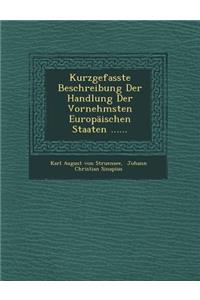Kurzgefasste Beschreibung Der Handlung Der Vornehmsten Europaischen Staaten ......