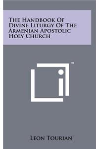 Handbook Of Divine Liturgy Of The Armenian Apostolic Holy Church
