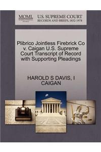 Plibrico Jointless Firebrick Co V. Caigan U.S. Supreme Court Transcript of Record with Supporting Pleadings