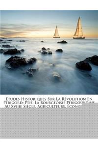 Études Historiques Sur La Révolution En Périgord