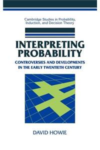 Interpreting Probability: Controversies and Developments in the Early Twentieth Century. Cambridge Studies in Probability, Induction, and Decision Theory