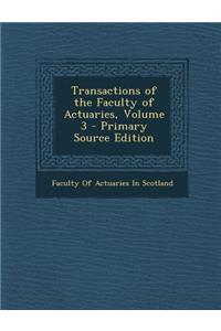 Transactions of the Faculty of Actuaries, Volume 3