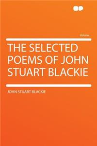 The Selected Poems of John Stuart Blackie
