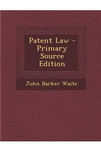 Patent Law - Primary Source Edition