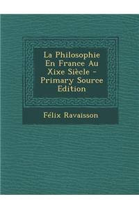 La Philosophie En France Au Xixe Siecle - Primary Source Edition