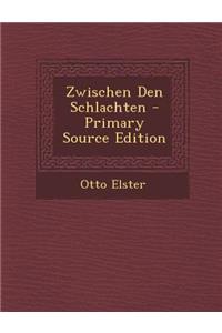 Zwischen Den Schlachten - Primary Source Edition