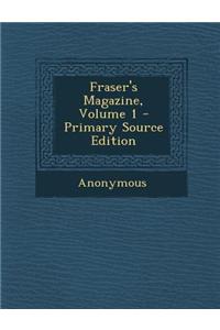 Fraser's Magazine, Volume 1 - Primary Source Edition