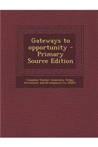 Gateways to Opportunity - Primary Source Edition