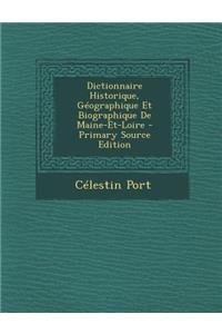 Dictionnaire Historique, Geographique Et Biographique de Maine-Et-Loire