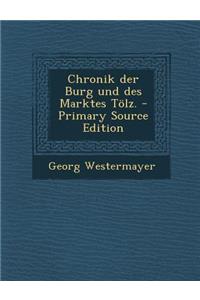 Chronik Der Burg Und Des Marktes Tolz.