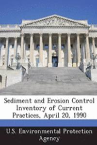 Sediment and Erosion Control Inventory of Current Practices, April 20, 1990