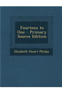Fourteen to One - Primary Source Edition