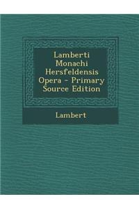 Lamberti Monachi Hersfeldensis Opera