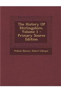 The History of Stirlingshire, Volume 1 - Primary Source Edition