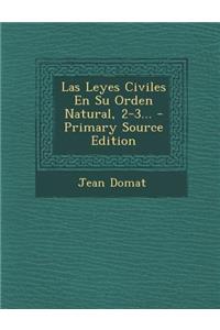 Las Leyes Civiles En Su Orden Natural, 2-3... - Primary Source Edition