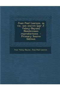 Jean-Paul Laurens, Sa Vie, Son Oeuvre [Par J. Valmy-Baysse] Nombreuses Reproductions