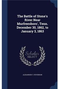 The Battle of Stone's River Near Murfreesboro', Tenn. December 30, 1862, to January 3, 1863